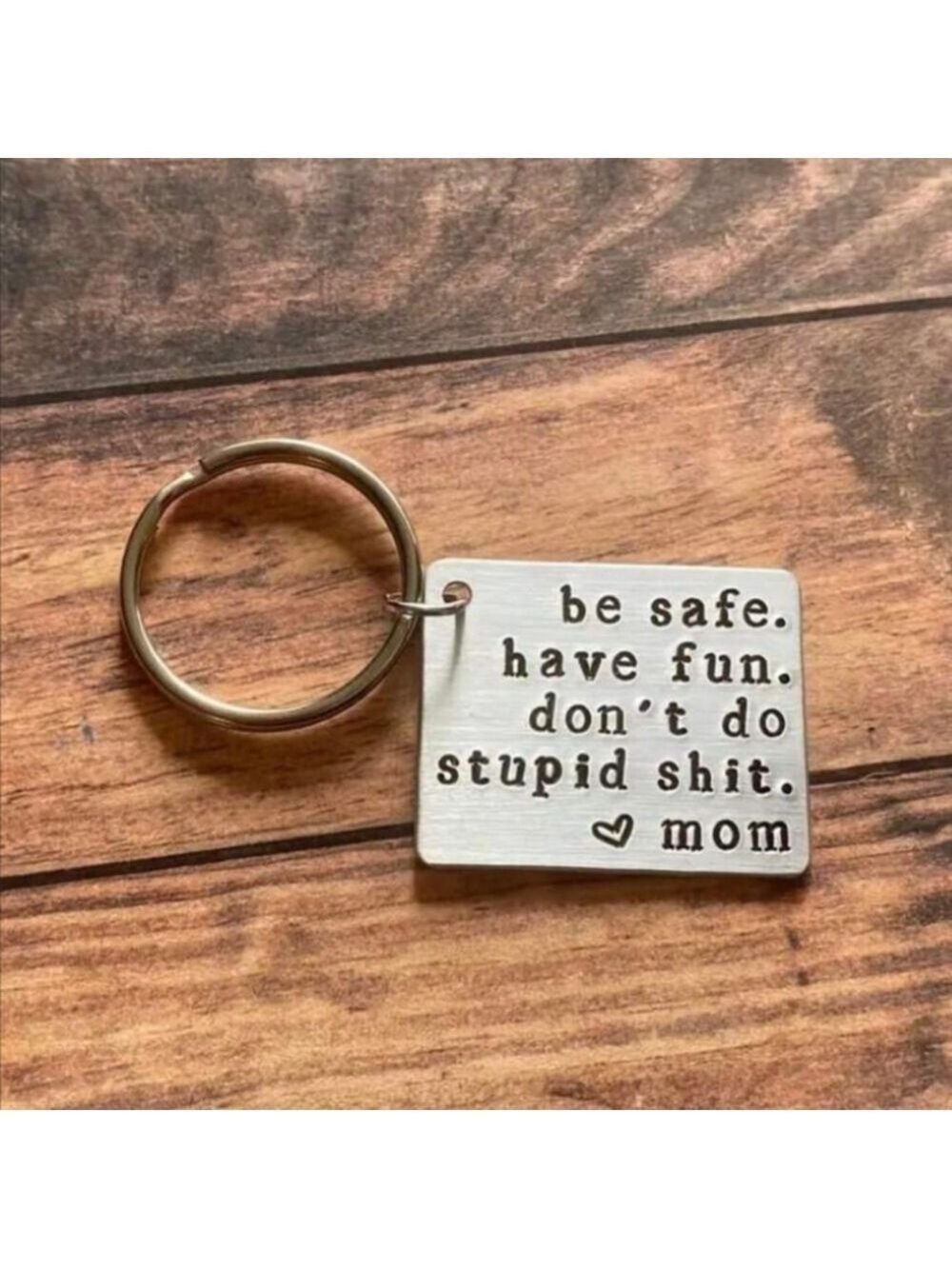 Keychain--Be Safe Have Fun Don't Do Stupid 💩 ❤️ mom